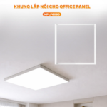 Khung lắp nổi cho Office panel 600×600 Nanoco NPLF6060
